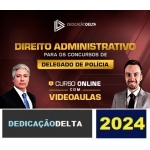 DIREITO ADMINISTRATIVO PARA CONCURSOS DE DELEGADO DE POLÍCIA (DEDICAÇAO 2024)